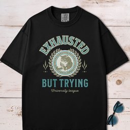 Exhausted But Trying T Shirt Gift For Dog Lover