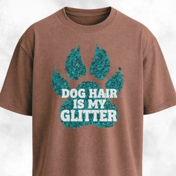 Dog Hair Is My Glitter T Shirt Gift For Dog Lover