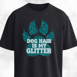 Dog Hair Is My Glitter T Shirt Gift For Dog Lover