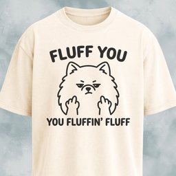 Fluff You You Fluffing Fluff Pomeranian T Shirt Gift For Dog Lover