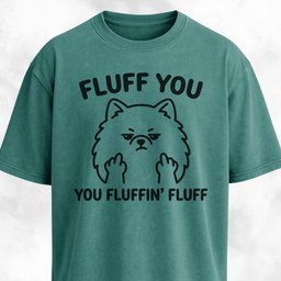 Fluff You You Fluffing Fluff Pomeranian T Shirt Gift For Dog Lover