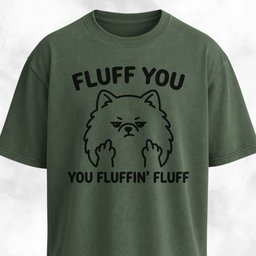 Fluff You You Fluffing Fluff Pomeranian T Shirt Gift For Dog Lover
