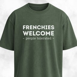 Frenchies Welcome People Tolerated T Shirt Gift For Dog Lover