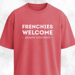 Frenchies Welcome People Tolerated T Shirt Gift For Dog Lover