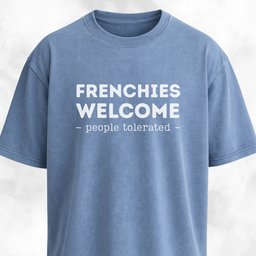 Frenchies Welcome People Tolerated T Shirt Gift For Dog Lover