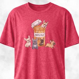 Frenchies Happy Pills T Shirt Gift For Dog Lover