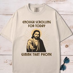 Enough Scrolling For Today Gimme That Phone Jesus T Shirt Gift For Dog Lover