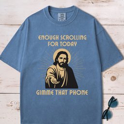 Enough Scrolling For Today Gimme That Phone Jesus T Shirt Gift For Dog Lover