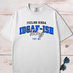 Feeling Kinda Idgaf Ish Today T Shirt Gift For Dog Lover