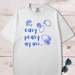 Easy Peasy My Ass T Shirt Gift For Dog Lover