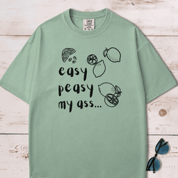Easy Peasy My Ass T Shirt Gift For Dog Lover