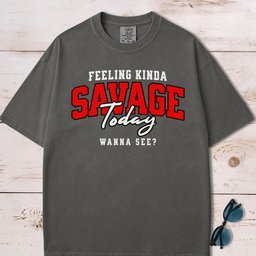 Feeling Kinda Savage Today T Shirt Gift For Dog Lover
