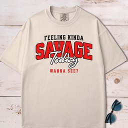 Feeling Kinda Savage Today T Shirt Gift For Dog Lover