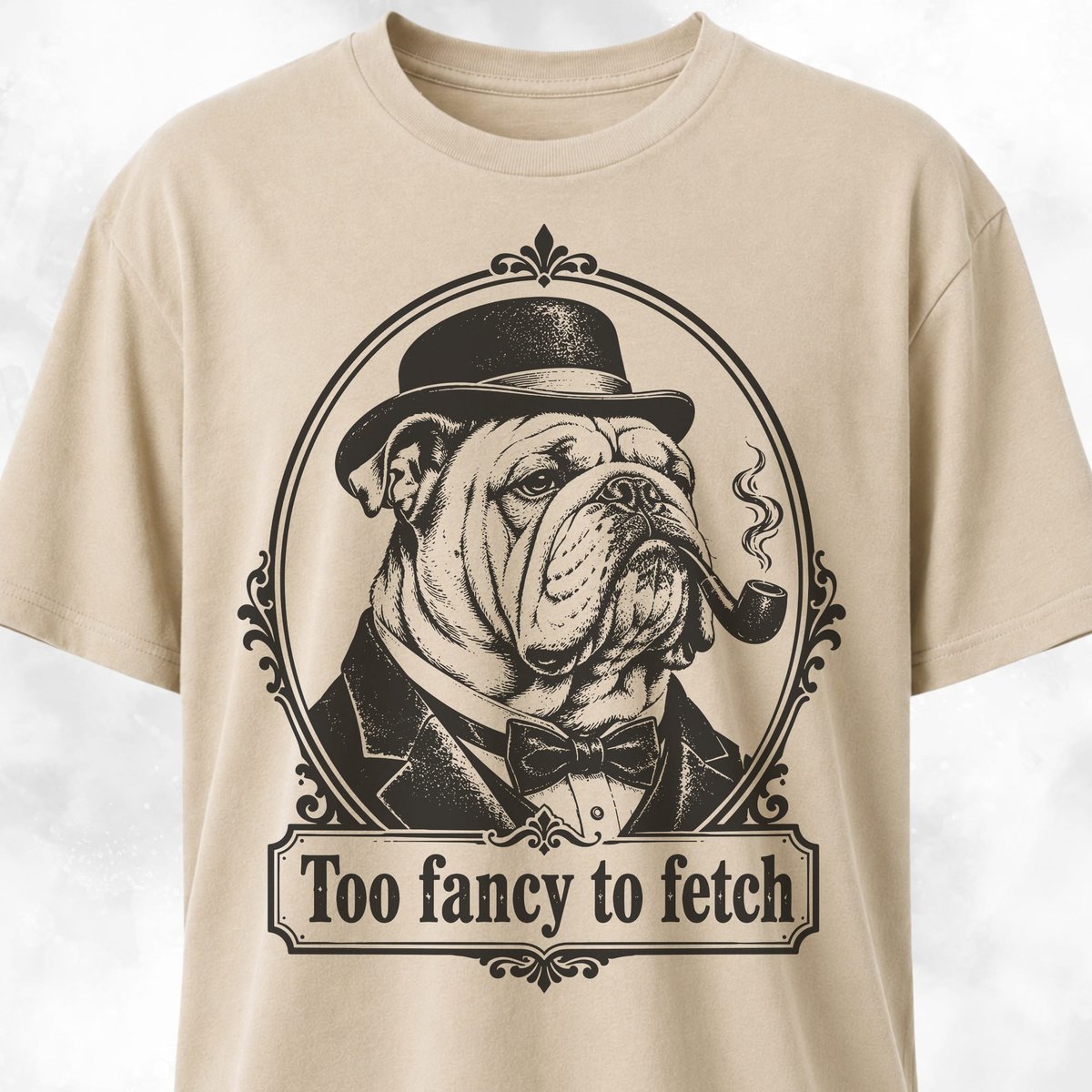 Too Fancy To Fetch Bulldog T Shirt Gift For Dog Lover