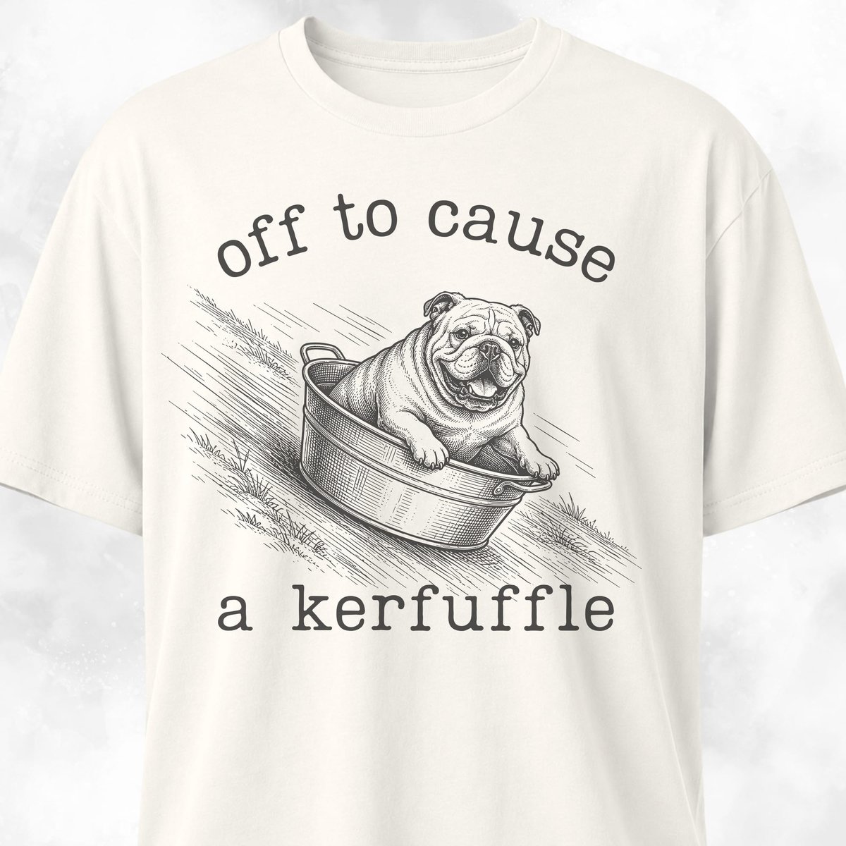 Off To Cause A Kerfuffle Bulldog 2 T Shirt Gift For Dog Lover
