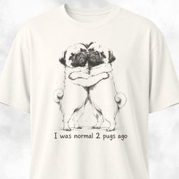I Was Normal 2 Pugs Ago T Shirt Gift For Dog Lover