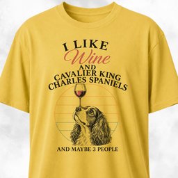 I Like Wine And Cavalier King Charles Spaniels T Shirt Gift For Dog Lover