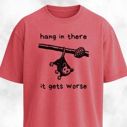 Hang In There IT Gets Worse T Shirt Gift For Dog Lover