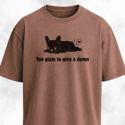 Too Glam To Give A Damn T Shirt Gift For Dog Lover