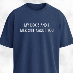 My Doxie And I Talk Shit About You T Shirt Gift For Dog Lover