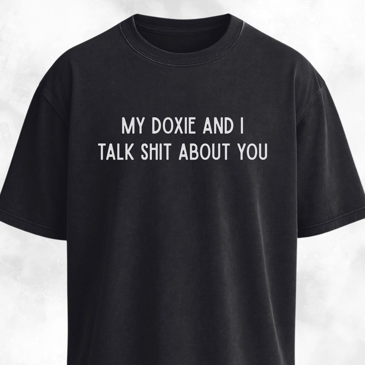 My Doxie And I Talk Shit About You T Shirt Gift For Dog Lover