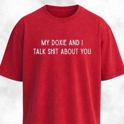My Doxie And I Talk Shit About You T Shirt Gift For Dog Lover