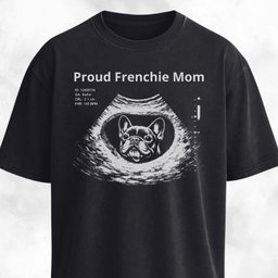 Proud Frenchie Mom Ultrasound T Shirt Gift For Mom