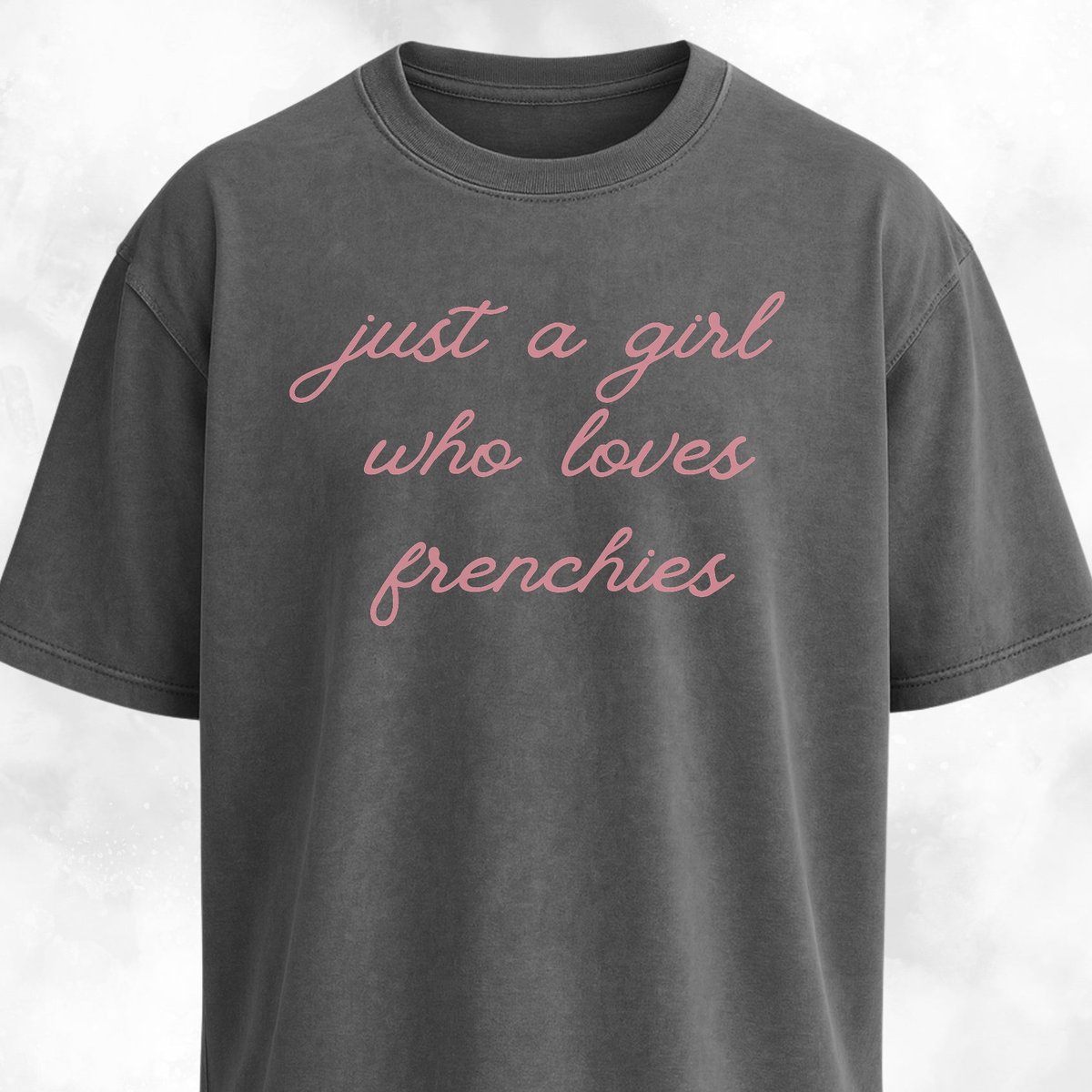 Just A Girl Who Loves Frenchies T Shirt Gift For Dog Lover