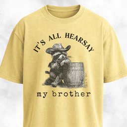 Its All Hearsay My Brother Cowboy Raccoon T Shirt Gift For Dog Lover