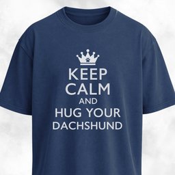Keep Calm And Hug Your Dachshund T Shirt Gift For Dog Lover