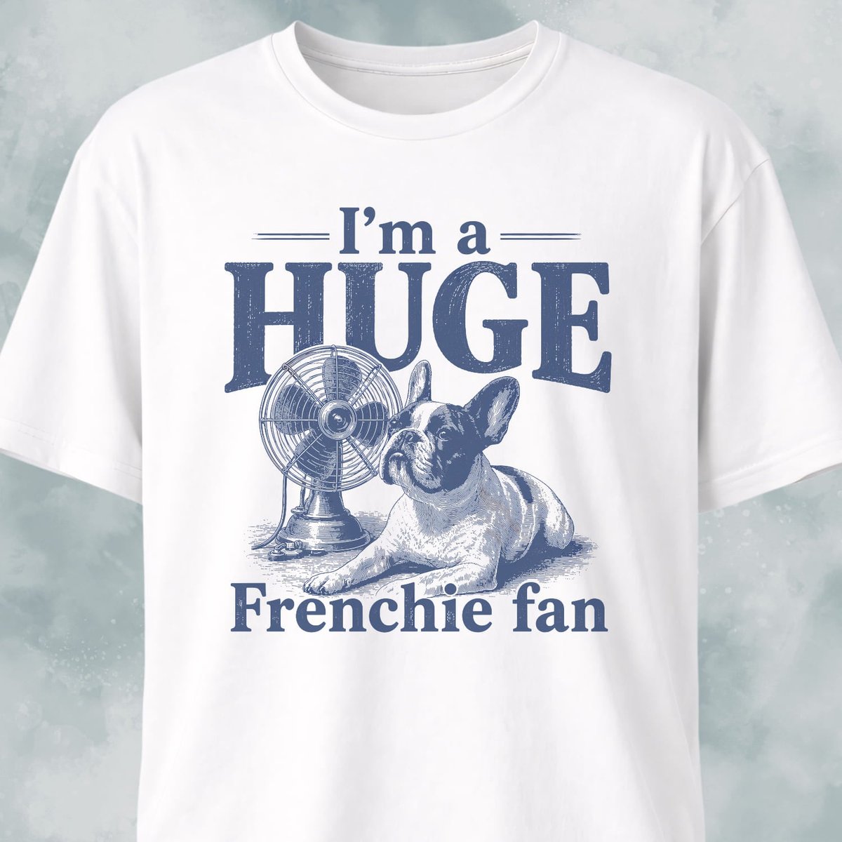 Im A Huge Frenchie Fan 2 T Shirt Gift For Dog Lover