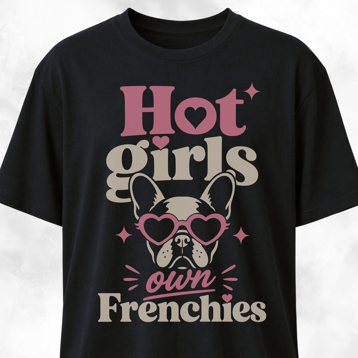 Hot Girls Own Frenchies T Shirt Gift For Dog Lover