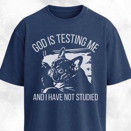 God Is Testing Me Frenchie T Shirt Gift For Dog Lover