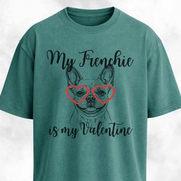 My Frenchie Is My Valentine T Shirt Gift For Dog Lover