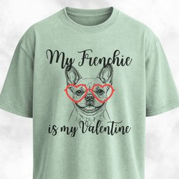 My Frenchie Is My Valentine T Shirt Gift For Dog Lover