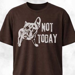 Not Today French Bulldog T Shirt Gift For Dog Lover