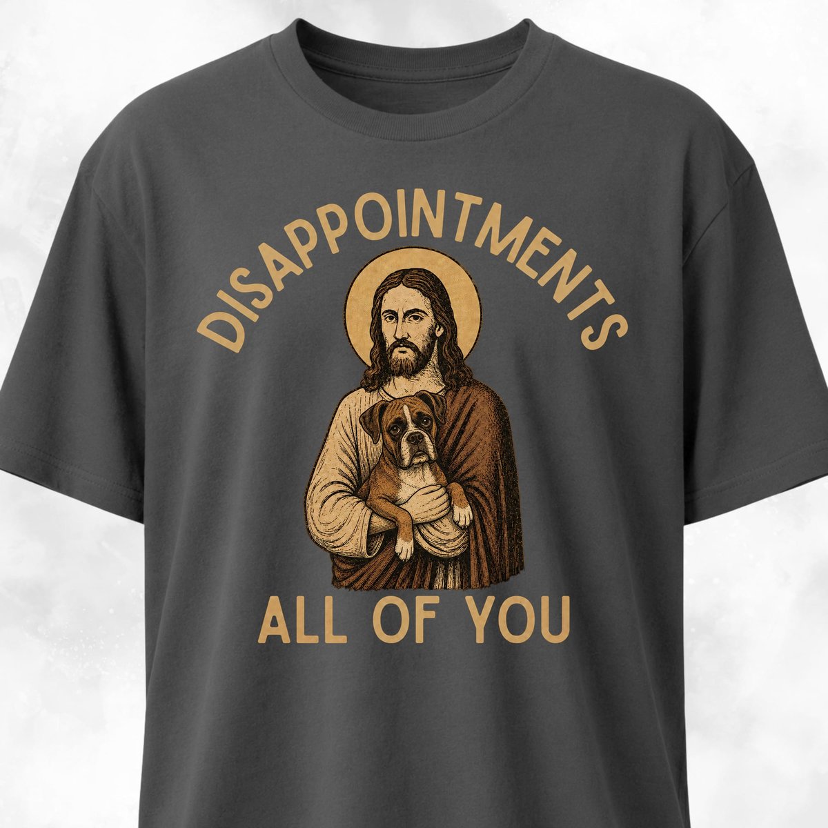 Disappointments All Of You Boxer T Shirt Gift For Dog Lover