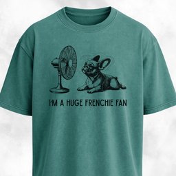 Im A Huge Frenchie Fan T Shirt Gift For Dog Lover