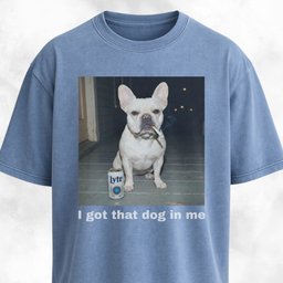 I Got That Dog In Me French Bulldog T Shirt Gift For Dog Lover