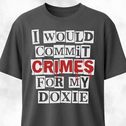 I Would Commit Crimes For My Doxie T Shirt Gift For Dog Lover
