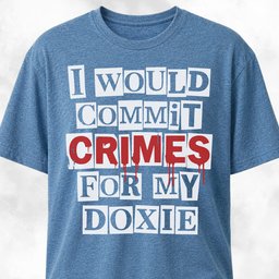 I Would Commit Crimes For My Doxie T Shirt Gift For Dog Lover