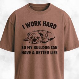 I Work Hard Bulldog Edition T Shirt Gift For Dog Lover