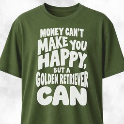 Money Cant Make You Happy Golden Retriever T Shirt Gift For Dog Lover