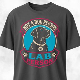 Not A Dog Person Lab T Shirt Gift For Dog Lover