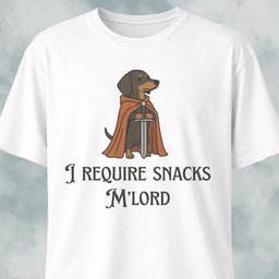 I Require Snacks Mlord Medieval Doxie T Shirt Gift For Dog Lover