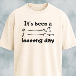 Its Been A Long Day T Shirt Gift For Dog Lover