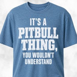 Its A Pitbull Design You Wouldnt Understand T Shirt Gift For Dog Lover