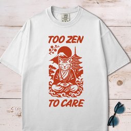 Too Zen To Care T Shirt Gift For Dog Lover