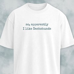 So Apparently I Like Dachshunds T Shirt Gift For Dog Lover
