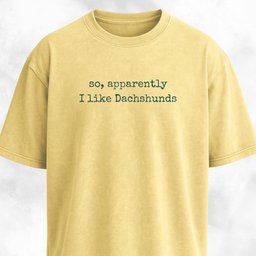 So Apparently I Like Dachshunds T Shirt Gift For Dog Lover